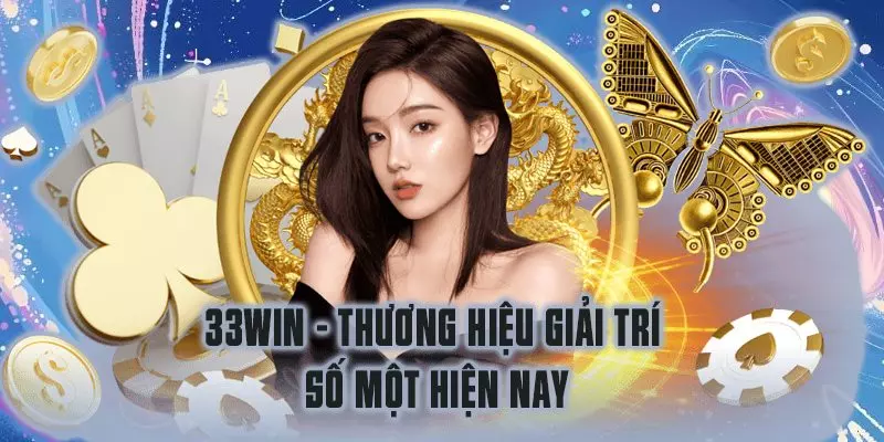 33win - Nền tảng cá cược thể thao và casino hàng đầu Việt Nam